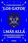 Los gatos y el más allá: Compañeros mágicos y protectores