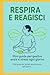 Respira e reagisci: MIni gu...