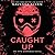 Caught Up (Into Darkness, #2)