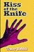 Kiss of the Knife by Tracey Bobbit