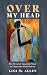 Over My Head by Lisa M. Allen