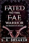 Fated to the Fae Warrior by S.R. Breaker