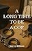 A Long Time to be a Cop