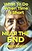 Near The End: What To Do When Time Is Short