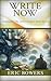 Write Now by Eric Bowers