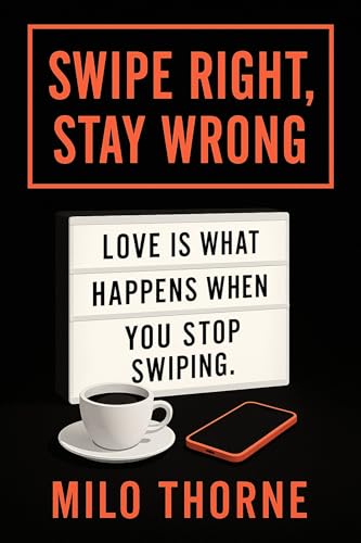 Swipe Right, Stay Wrong : A gay slow burn romantic comedy about the chaos of dating apps, reluctant feelings, and the match you weren’t (Kindle Edition)