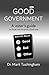 Good Government: A Voter's Guide on How Not to Pick a Bad One (Good or Bad Government)