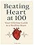 Beating Heart at 100 by Raju Gupta