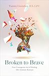 Broken to Brave: ...