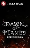Dawn of Flames – Himmelsfeuer by Tessa Hale