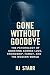 Gone Without Goodbye: The Psychology of Ghosting Across Love, Friendship, Family, and the Modern World