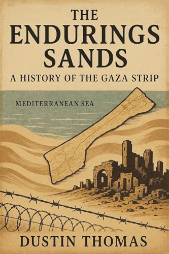 The Enduring Sands: A History of the Gaza Strip (Kindle Edition)
