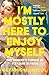 I'm Mostly Here to Enjoy Myself: One Woman's Pursuit of Pleasure in Paris