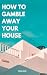 How to Gamble Away Your House