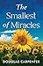 The Smallest Of Miracles by Douglas Carpenter