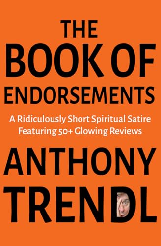 The Book of Endorsements: A Ridiculously Short Spiritual Satire Featuring 50+ Glowing Reviews (Paperback)