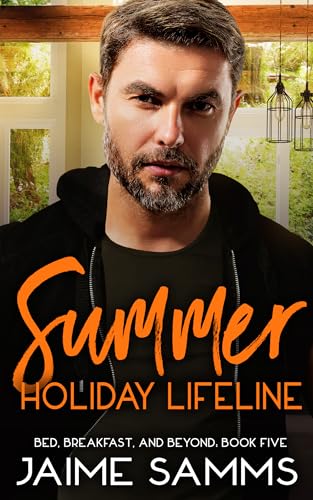 Summer Holiday Lifeline: Bed, Breakfast, and Beyond Book Five (Bed, Breakfast, and Beyond Series 5)