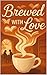 Brewed With Love: When Book...