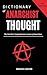 Dictionary of Anarchist Thought : The First-Ever Comprehensive Lexicon of Anarchism (Voices of Anarchy: Radical Fiction and Thought)