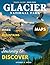 GLACIER NATIONAL PARK 2026:...