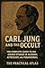 Carl Jung and the Occult by The Practical Atlas