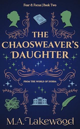 The Chaosweaver's Daughter: A Slightly Silly Fantasy Romance (Fear & Focus Duology Book 2)