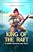 King of the Raft: A LitRPG Apocalypse Light Novel