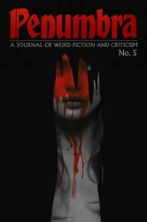 Penumbra No. 5 (2024): A Journal of Weird Fiction and Criticism
