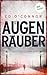 Der Augenräuber: Thriller –...