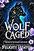 Wolf Caged: A Slow Burn Ene...