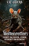Lebst du noch, oder stirbst du schon?: Weltenretter Band 3 (German Edition)