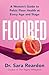 Floored: A Woman's Guide to Pelvic Floor Health at Every Age and Stage