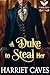 A Duke to Steal Her by Harriet Caves