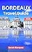 Bordeaux Travel Guide 2026:...