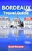 Bordeaux Travel Guide 2026 by Sarah Marquez