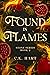 Found in Flames by C.K.  Hart