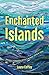 Enchanted Islands by Laura Coffey