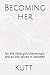 Becoming Her: for the littl...