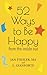 52 Ways to Be Happy: from the inside out