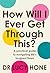 How Will I Ever Get Through This? by Lucy Hone