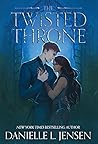 The Twisted Throne by Danielle L. Jensen