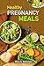 Healthy pregnancy meals by Mary A. Nicholson
