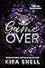 Game Over (Kiss Me Like You Love Me Book 3)