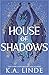 House of Shadows by K.A. Linde