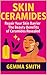 Skin Ceramides: Repair Your Skin Barrier | The Beauty Benefits of Ceramides Revealed: The Ultimate Guide to Moisture, Repair & Radiance | How to Restore, Moisturize & Protect Your Skin Naturally