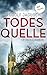 Todesquelle: Kriminalroman ...
