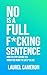 No Is a Full F*cking Sentence: How to Stop Saying Yes When You Want to Say F*ck No