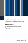 Vergessen: Erziehungswissenschaftliche Figurationen (German Edition) Vergessen: Erziehungswissenschaftliche Figurationen (German Edition)