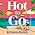 Hot to Go