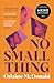 Serpents Tail No Small Thing One of the best debut novels Ive read in recent years Bernardine Evaristo.